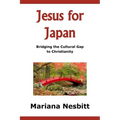 Jesus For Japan: Bridging the Cultural Gap to Christianity