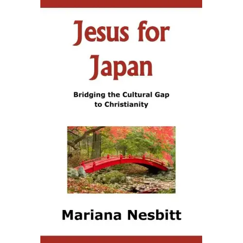 Jesus For Japan: Bridging the Cultural Gap to Christianity