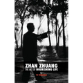 Zhan Zhuang: The Art of Nourishing Life
