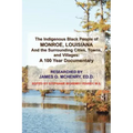 The Indigenous Black People of Monroe, Louisiana and the Surrounding Cities, Towns, and Villages