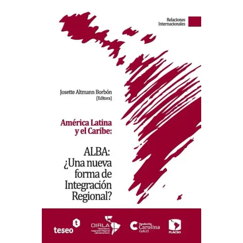 América Latina y el Caribe: ALBA: ¿Una nueva forma de Integración Regional?