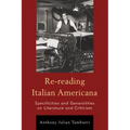 Re-reading Italian Americana: Specificities and Generalities on Literature and Criticism