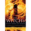 The Witch's Eight Paths of Power: A Complete Course in Magick and Witchcraft