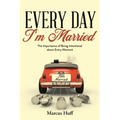 Every Day I'm Married: The Importance of Being Intentional about Every Moment