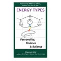 Energy Types - Personality, Chakras & Balance