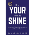It's Your Time to Shine: A Personal Branding Formula to Build Your Influence