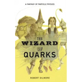 The Wizard of Quarks: A Fantasy of Particle Physics
