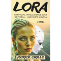 Lora: Artificial Intelligence Just Got Real... And She's Lovely
