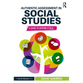 Authentic Assessment in Social Studies: A Guide to Keeping It Real
