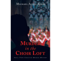Murder in the Choir Loft: Small Town Christian Murder Mystery