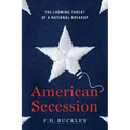 American Secession: The Looming Threat of a National Breakup