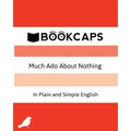 Much Ado About Nothing In Plain and Simple English: (A Modern Translation and the Original Version)