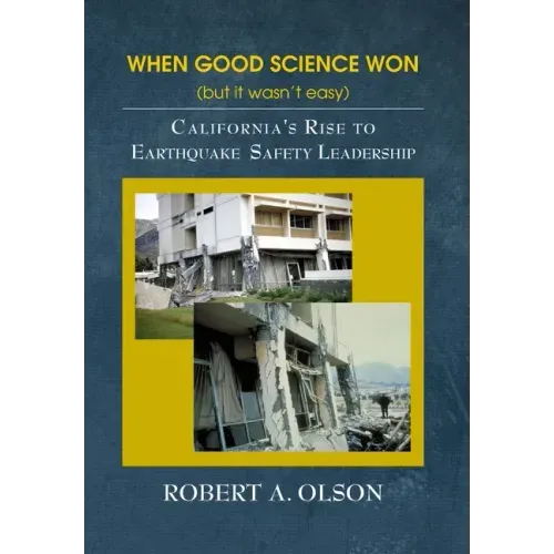 When Good Science Won (but it wasn't easy): California's Rise to Earthquake Safety Leadership