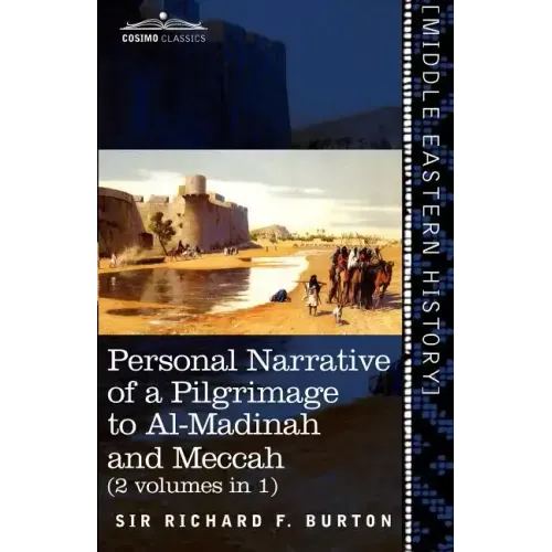 Personal Narrative of a Pilgrimage to Al-Madinah and Meccah (2 Volumes in 1)