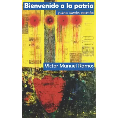 Bienvenido a la patria y otros cuentos ausentes