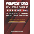 Prepositions by Example - The Quickest Way to Learn and Practice English Prepositions