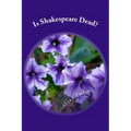 Is Shakespeare Dead?