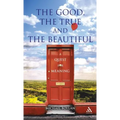 The Good, the True and the Beautiful
