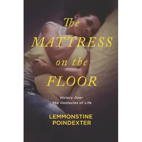 The Mattress on the Floor: Victory Over the Obstacles of Life