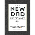 The New Dad Dictionary: Everything He Really Needs to Know - From A to Z