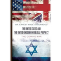 The United States and The United Kingdom in Biblical Prophecy: The Coming War