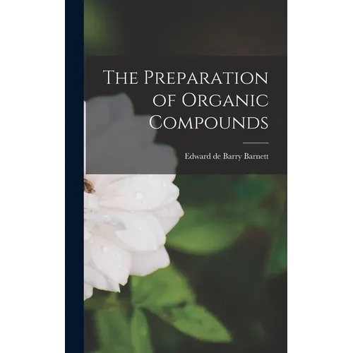 The Preparation of Organic Compounds - Hardcover
