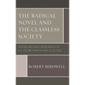 Radical Novel and the Classless Society: Utopian and Proletarian Novels in U.S. Fiction from Bellamy to Ellison