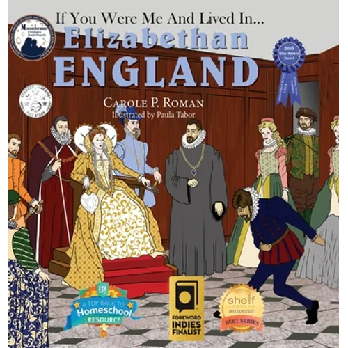 If You Were Me and Lived in... Elizabethan England: An Introduction to Civilizations Throughout Time