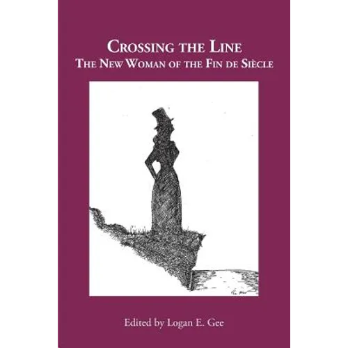Crossing the Line: The New Woman of the Fin de Siècle