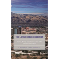 The Latinx Urban Condition: Trauma, Memory, and Desire in Latinx Urban Literature and Culture