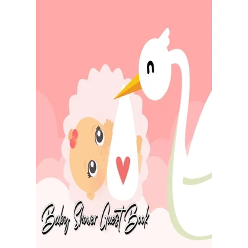 Baby Shower Guest Book: Stork Delivers Baby Girl Pink - Baby Shower Party Guest Book Gift For Family & Friends & Guests To Sign and Leave Their Best M