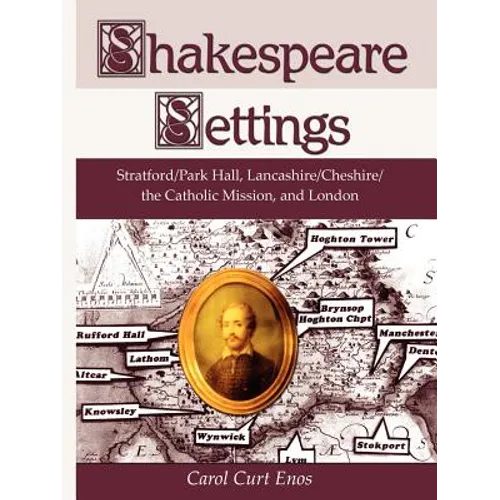 Shakespeare Settings: Stratford / Park Hall, Lancashire / Cheshire / The Catholic Mission, and London