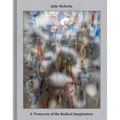 Julie Mehretu: A Transcore of the Radical Imaginatory