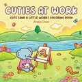 Cuties At Work: Coloring Book for Adults and Teens Featuring Cute Animal Characters Doing Their Best at Work