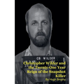 Christopher Wilder and the Twenty-One Year Reign of the Snapshot Killer