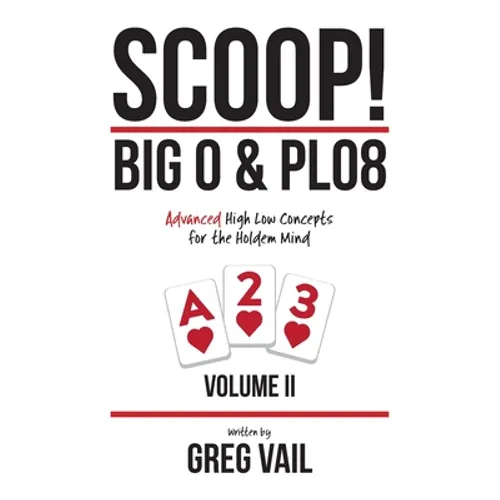 SCOOP! Big O & PLO8: Advanced High Low Concepts for the Holdem Mind