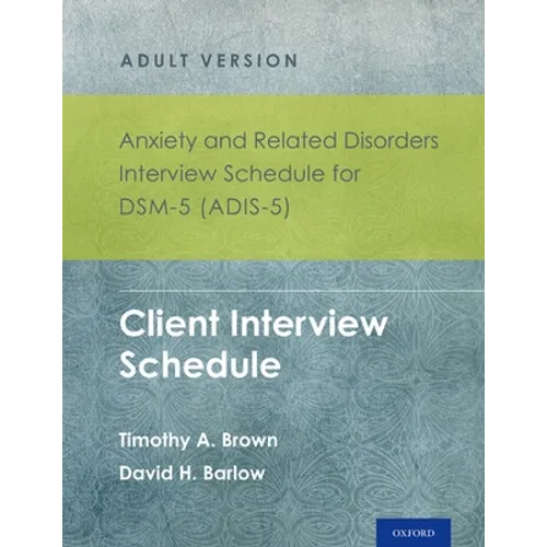 Anxiety and Related Disorders Interview Schedule for Dsm-5 (Adis-5)(R) - Adult Version: Client Interview Schedule 5-Copy Set