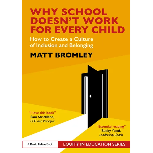Why School Doesn't Work for Every Child: How to Create a Culture of Inclusion and Belonging