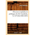 Discours Et Plaidoyers Politiques de M. Gambetta. X. 8 P (Éd.1880-1885)