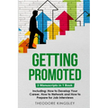 Getting Promoted: 3-in-1 Guide to Master Career Acceleration, Professional Goals, Career Growth & Employee Training