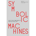 Symbolic Machines: Institutional Transformation Through Exhibitions