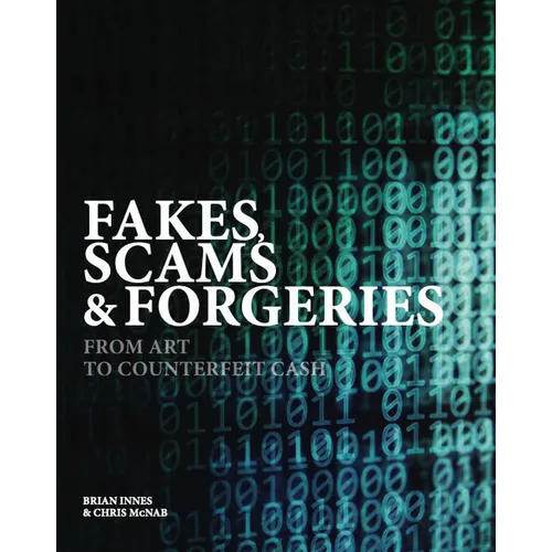 Fakes, Scams & Forgeries: From Art to Counterfeit Cash - Hardcover