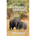 The Avoidable Orphan: a Child of Africa Story