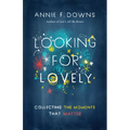 Looking for Lovely: Collecting the Moments That Matter