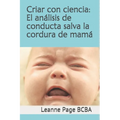 Criar con ciencia: El análisis de conducta salva la cordura de mamá