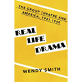 Real Life Drama: The Group Theatre and America, 1931-1940