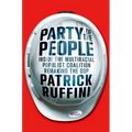 Party of the People: Inside the Multiracial Populist Coalition Remaking the GOP