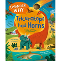 I Wonder Why Triceratops Had Horns: And Other Questions about Dinosaurs