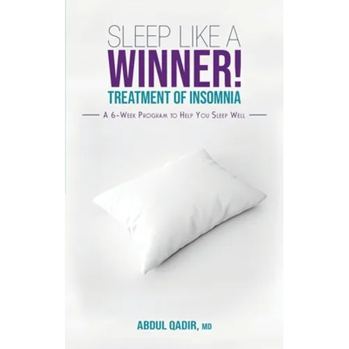 Sleep Like a Winner!: Treatment of Insomnia - A 6 week Program to Help you Sleep Well