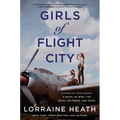 Girls of Flight City: Inspired by True Events, a Novel of Wwii, the Royal Air Force, and Texas